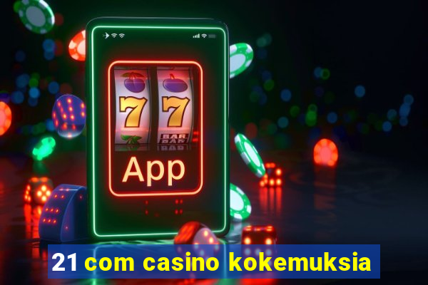 21 com casino kokemuksia