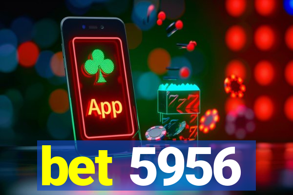 bet 5956