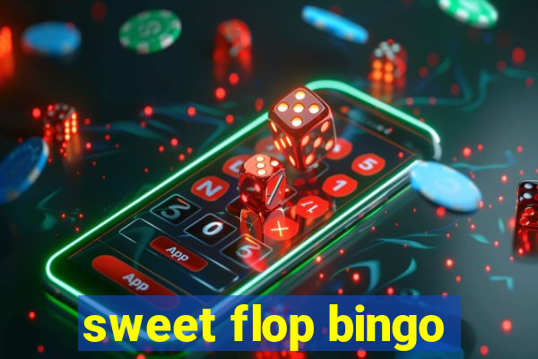 sweet flop bingo