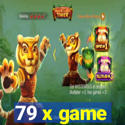 79 x game