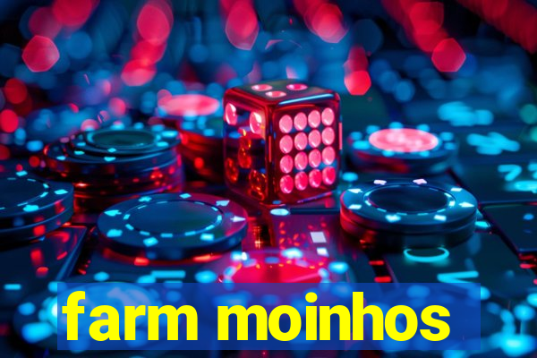 farm moinhos