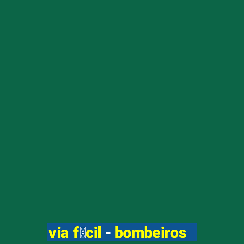 via f谩cil - bombeiros