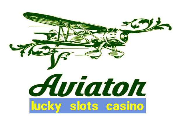 lucky slots casino games 777