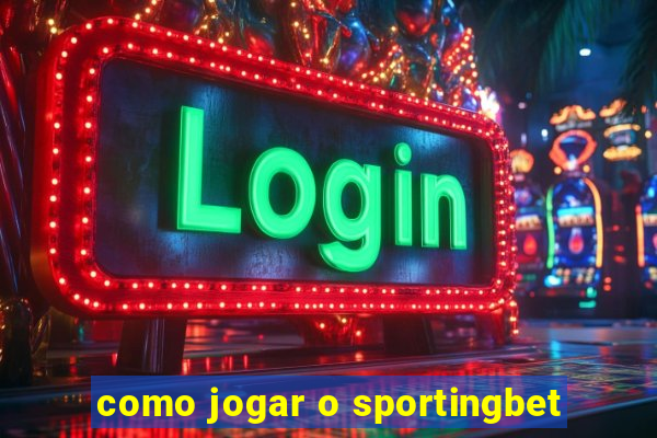 como jogar o sportingbet