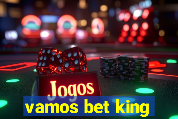 vamos bet king