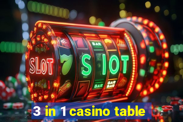 3 in 1 casino table