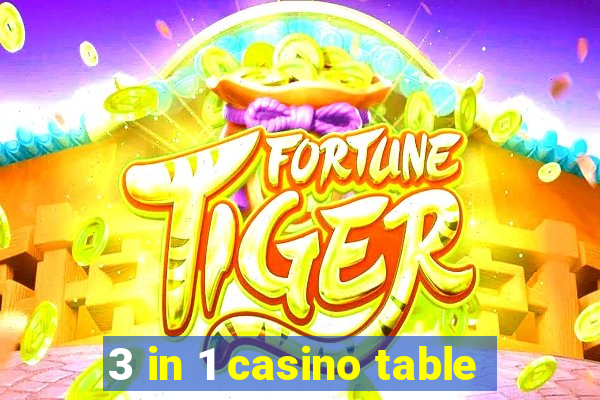 3 in 1 casino table