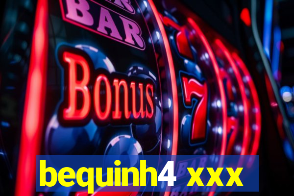 bequinh4 xxx