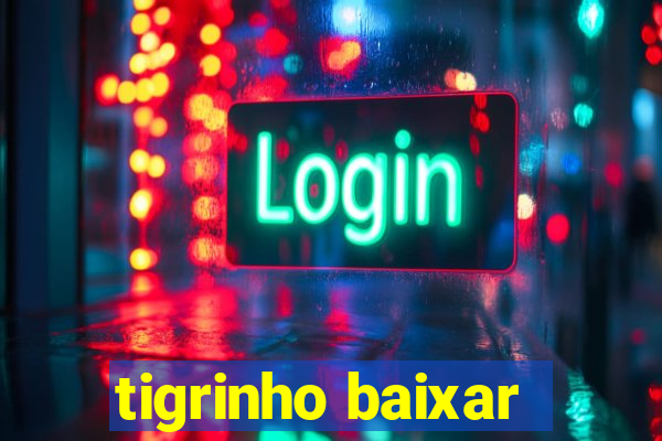 tigrinho baixar