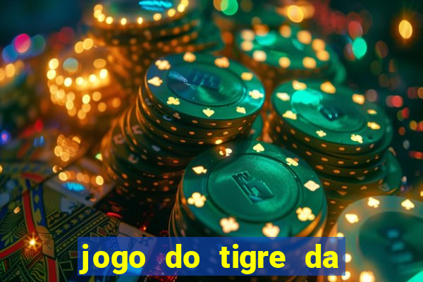 jogo do tigre da dinheiro de verdade