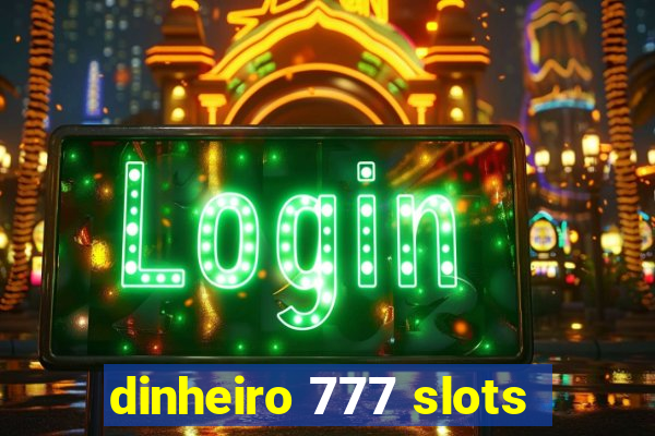 dinheiro 777 slots