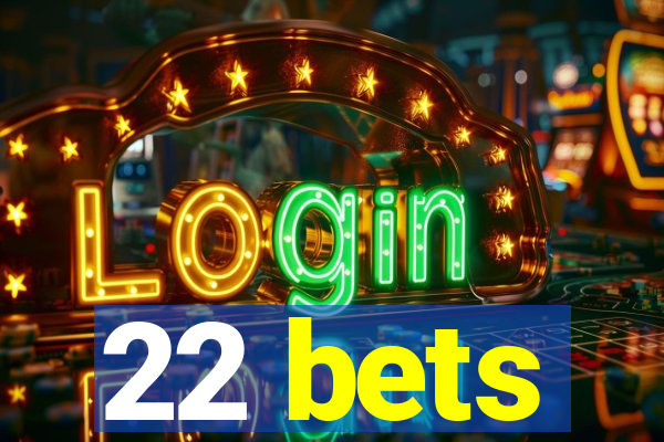 22 bets