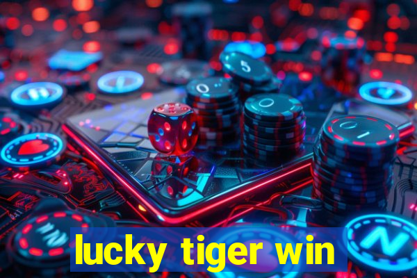 lucky tiger win