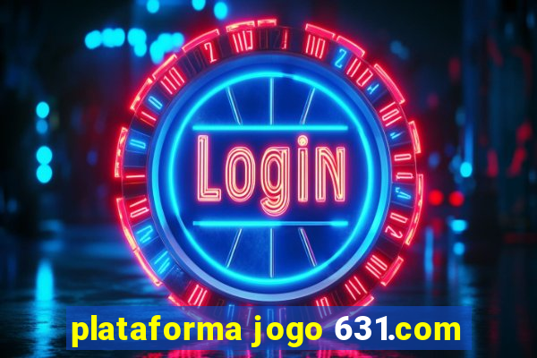 plataforma jogo 631.com