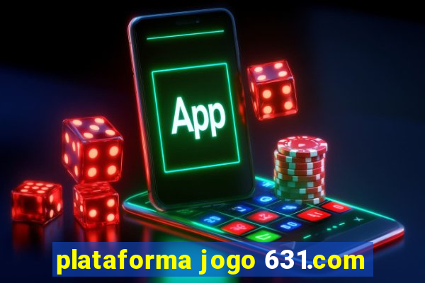 plataforma jogo 631.com