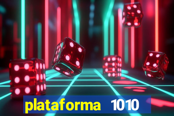 plataforma 1010 jogo do tigre