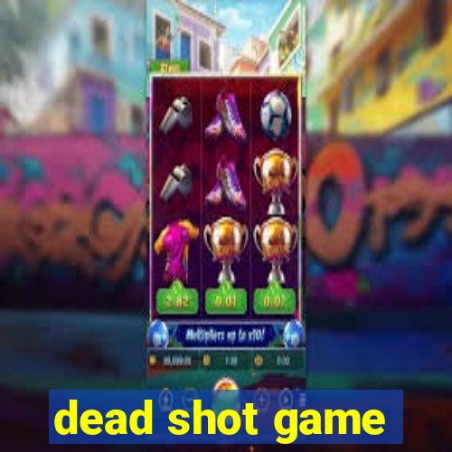 dead shot game