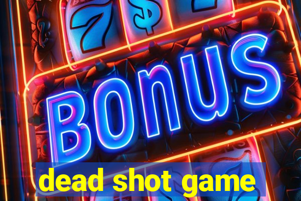 dead shot game