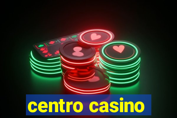 centro casino