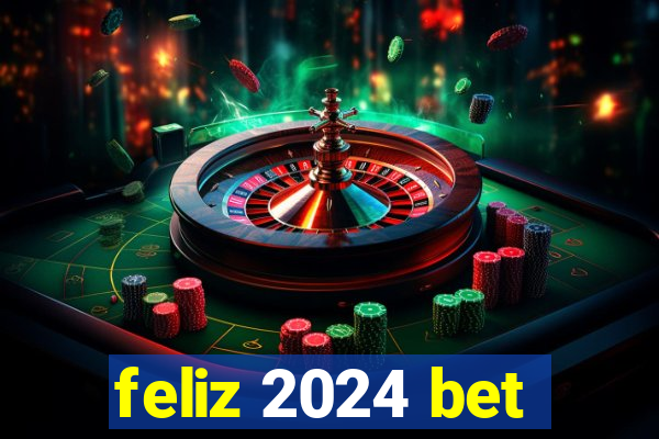 feliz 2024 bet