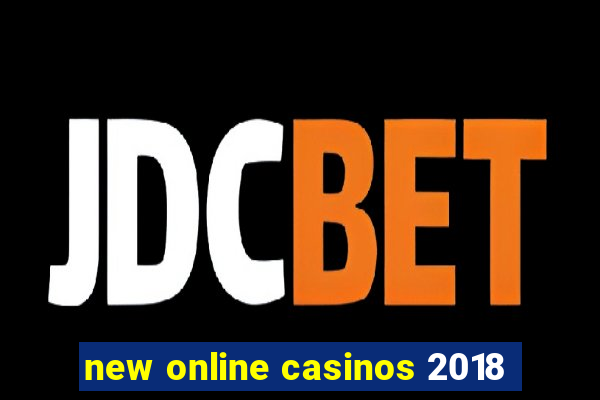 new online casinos 2018