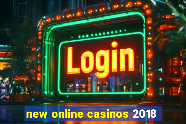 new online casinos 2018