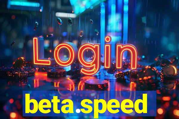 beta.speed