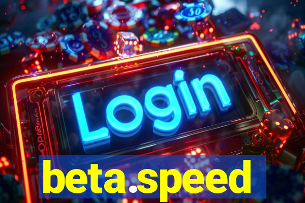 beta.speed