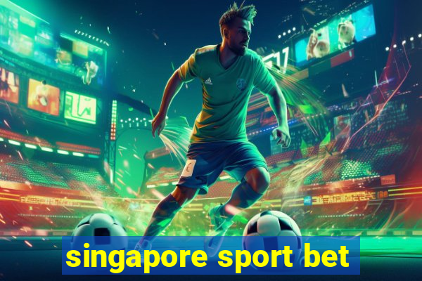 singapore sport bet