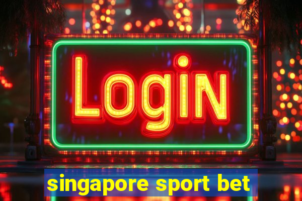 singapore sport bet