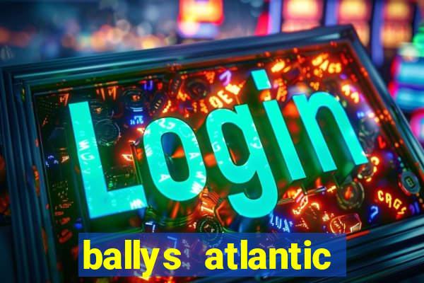 ballys atlantic city hotel & casino