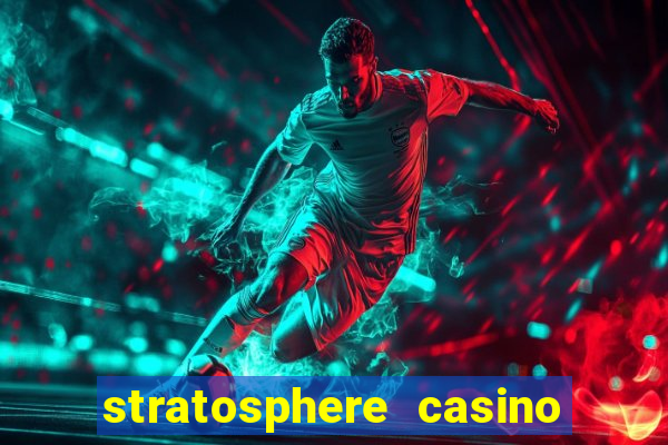 stratosphere casino hotel & tower in las vegas