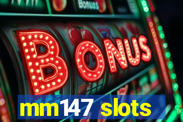 mm147 slots