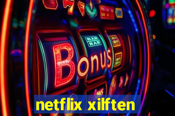 netflix xilften