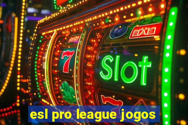 esl pro league jogos