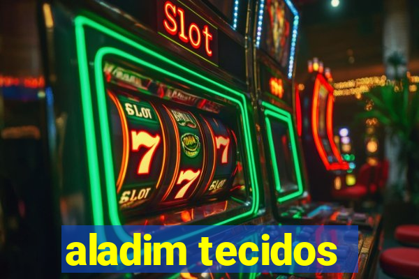 aladim tecidos