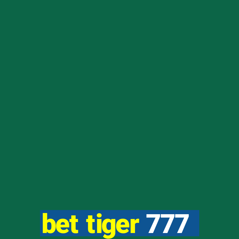 bet tiger 777