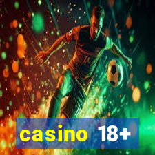 casino 18+