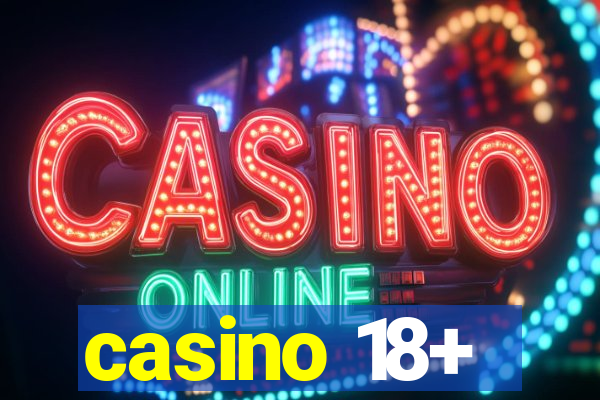 casino 18+