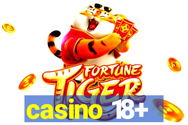 casino 18+