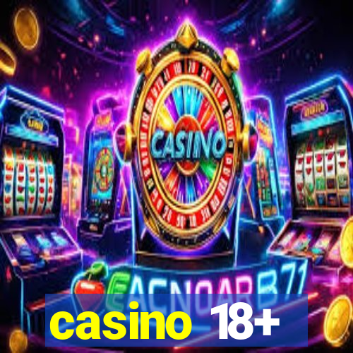 casino 18+