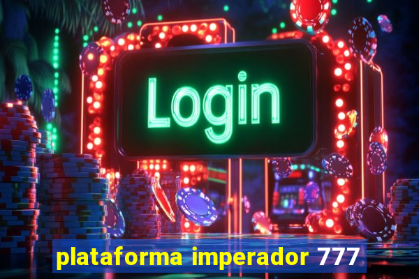 plataforma imperador 777