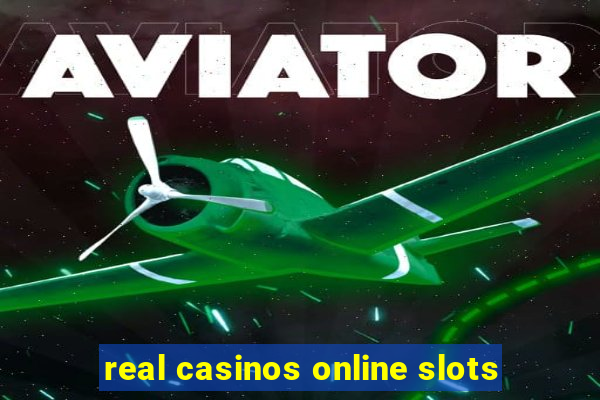 real casinos online slots