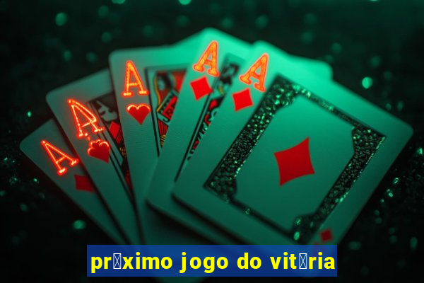 pr贸ximo jogo do vit贸ria