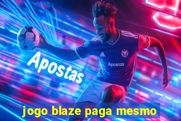 jogo blaze paga mesmo