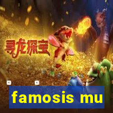 famosis mu