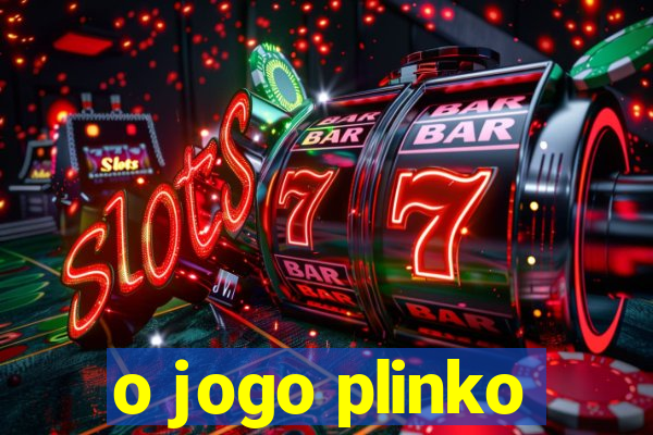 o jogo plinko