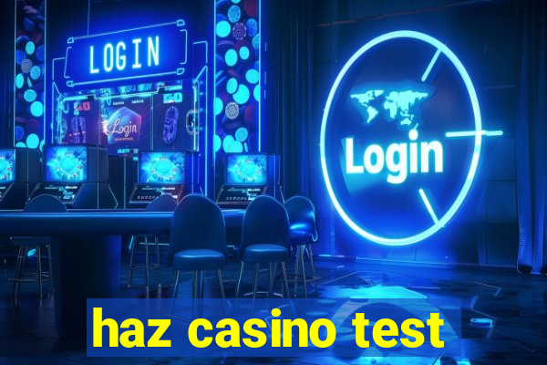 haz casino test