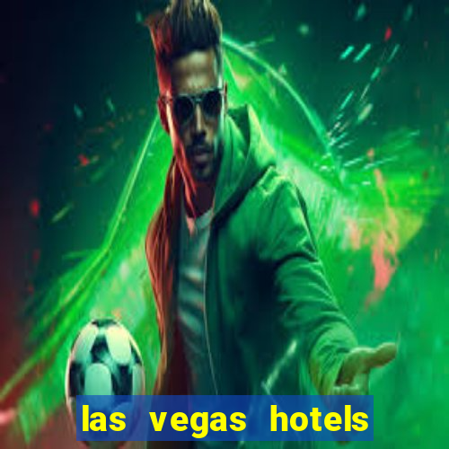 las vegas hotels and casinos