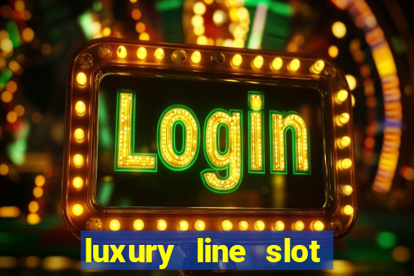 luxury line slot machine online